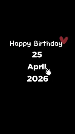 MY BIRTHDAY 25 APRIL