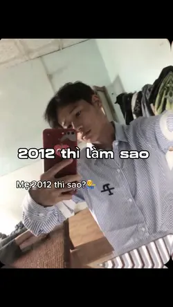 2012 thì làm sao 😂💁♂️