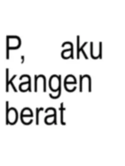 p, kangen berat