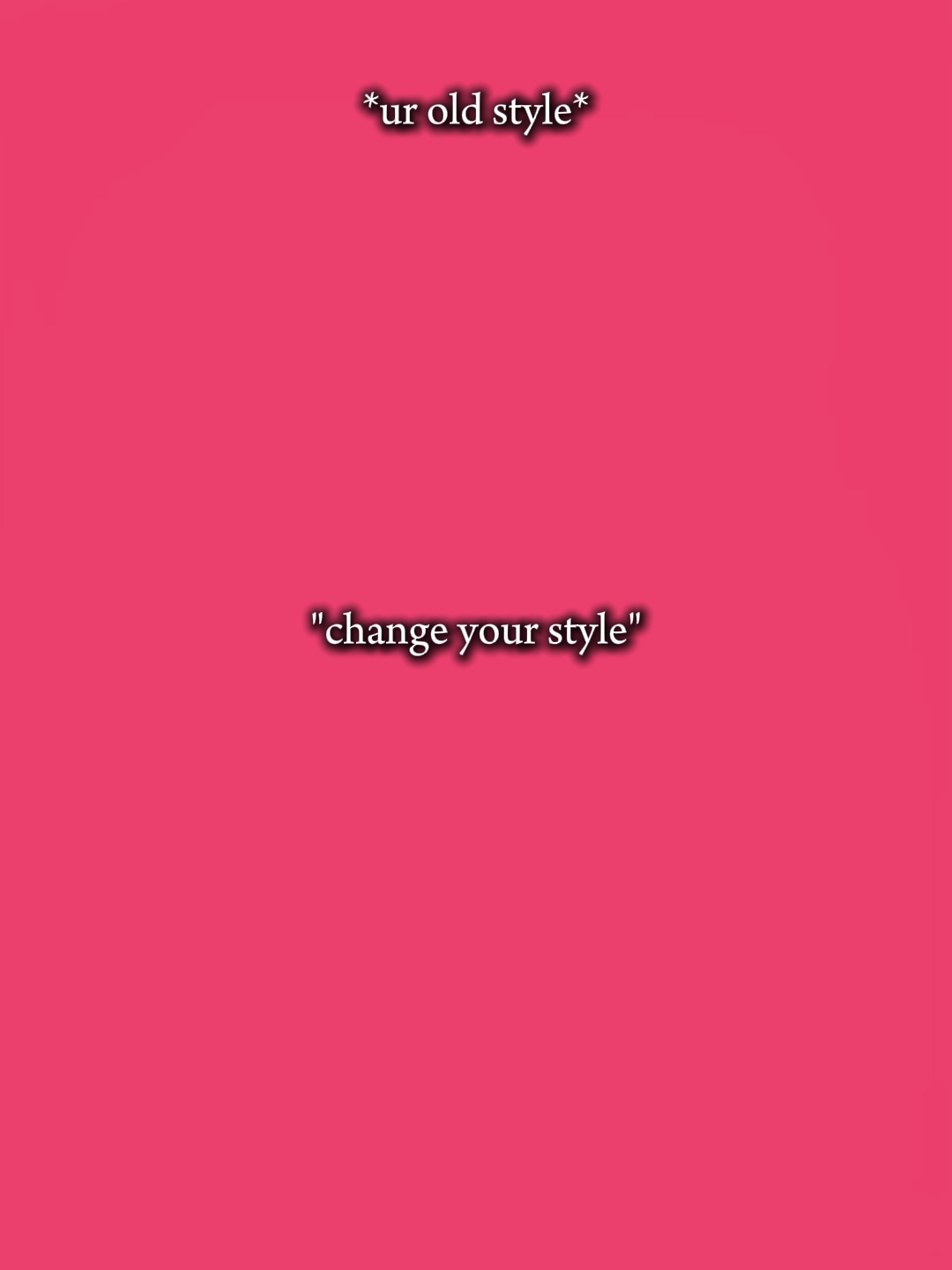 change your style