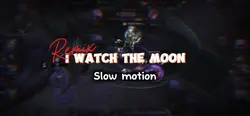 I watch the moon