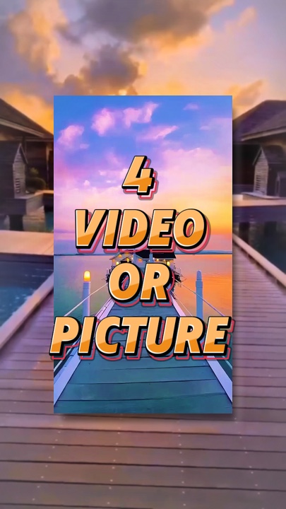 4 video or picture 