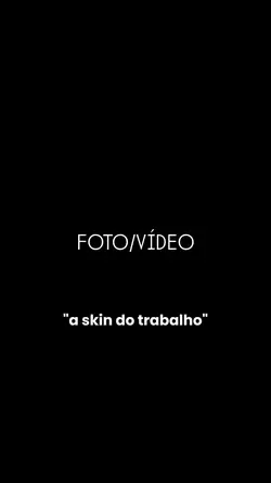 skin que dá trabalho