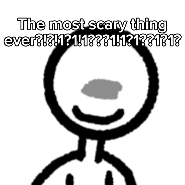 I’m scared of them