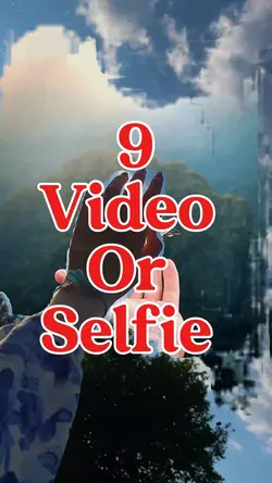 9 video or selfie