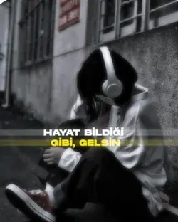 gelsin hayat bildiği