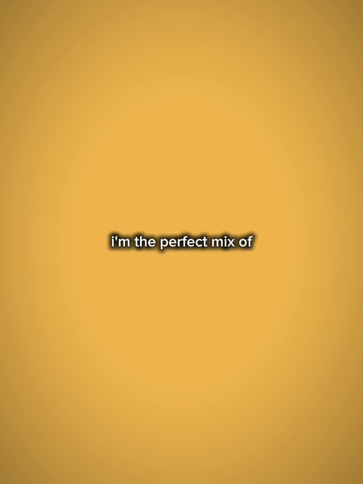 i'm the perfect mix 