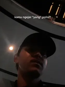 kamu ngejar polisi?