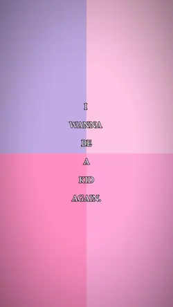 i wanna be a kid