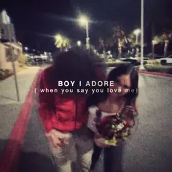 boy i adore you