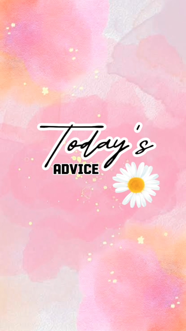 TODAY'S ADVICE