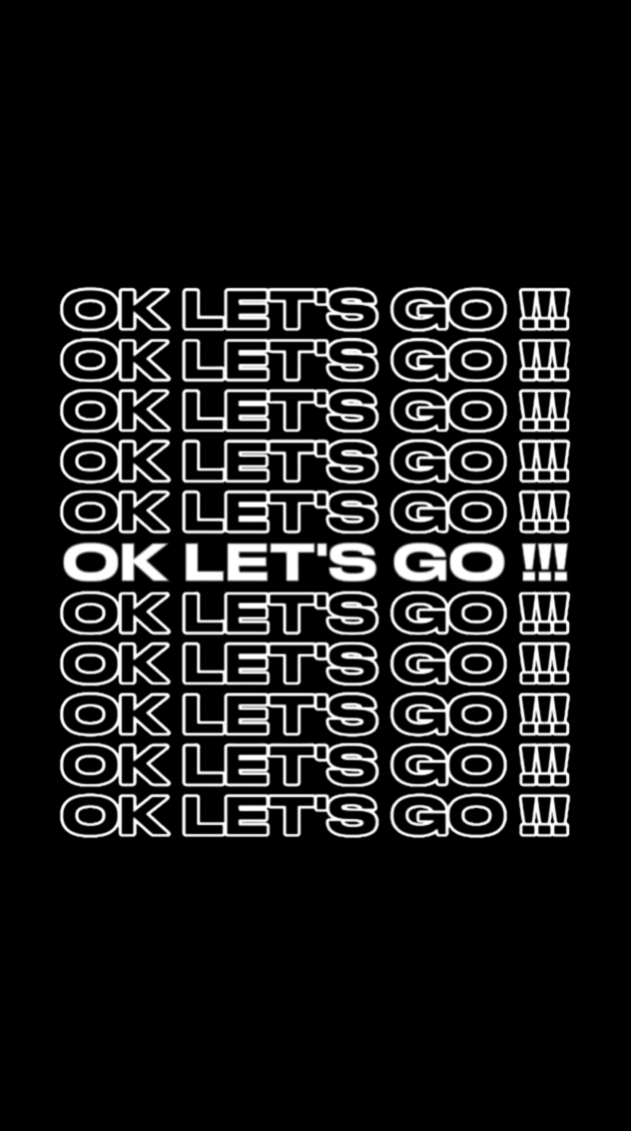 Ok Let's Go 