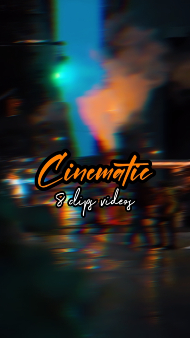 8 CLIPS CINEMATIC