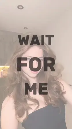 WAIT FOR ME 