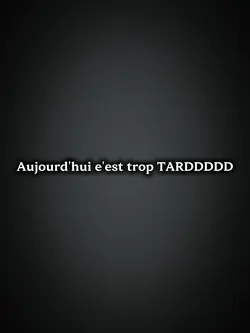 Aujourd'hui e'est tr
