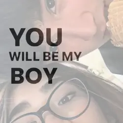 you will be my boy