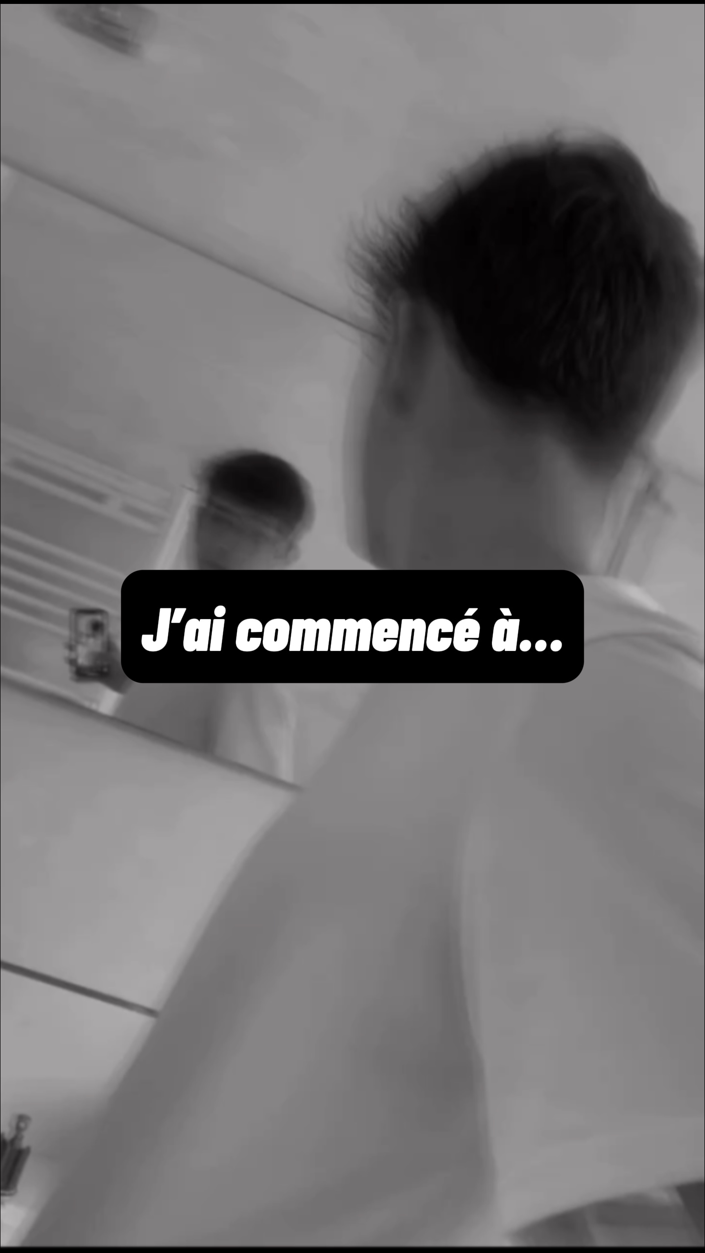 J’ai commencé à…