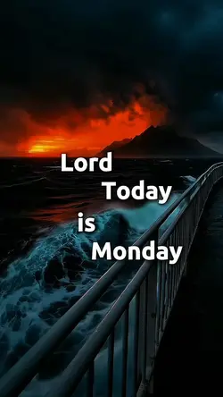 TODAY MONDAY LORD 