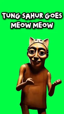 TUNG SAHUR MEOW MEOW
