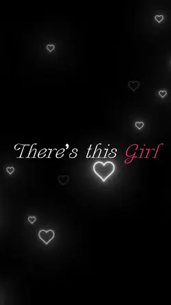 There’s this girl 