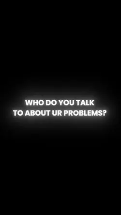 who do u talk to ? 