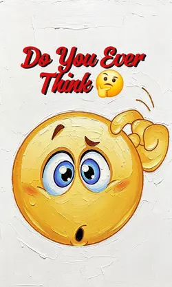 Do You Ever Think?