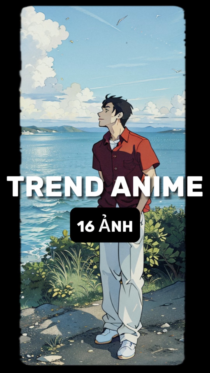 TREND ANIME 16 ẢNH