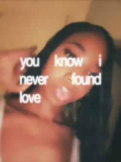 Never found love .