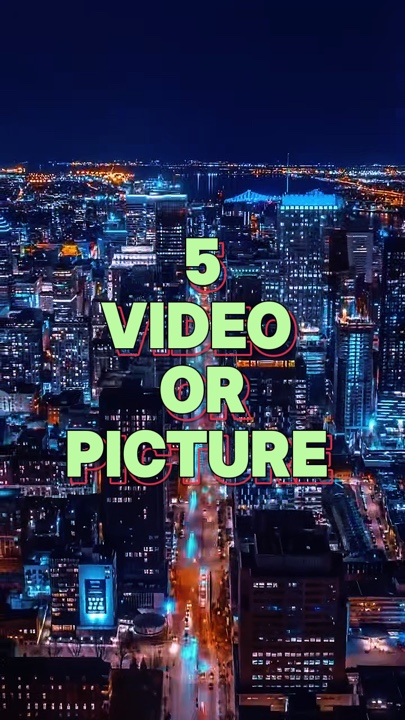 5 video or picture 