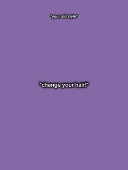 CHANGE YOUR HAIR 