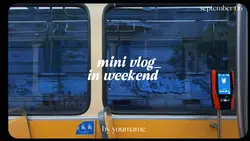 mini vlog weekend