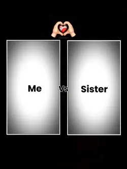 Me vs Sister