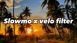 Slowmo x velo filter