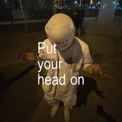 Put your head on my 