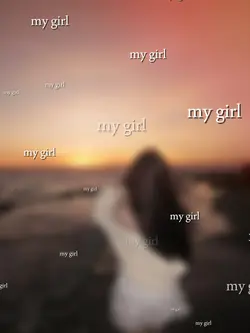 My girl my girl