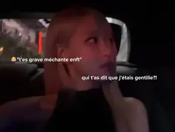 t'es grv méchante ..