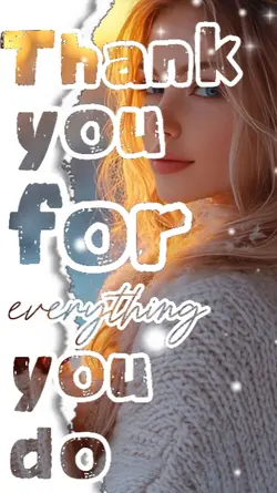 thank you for everyt