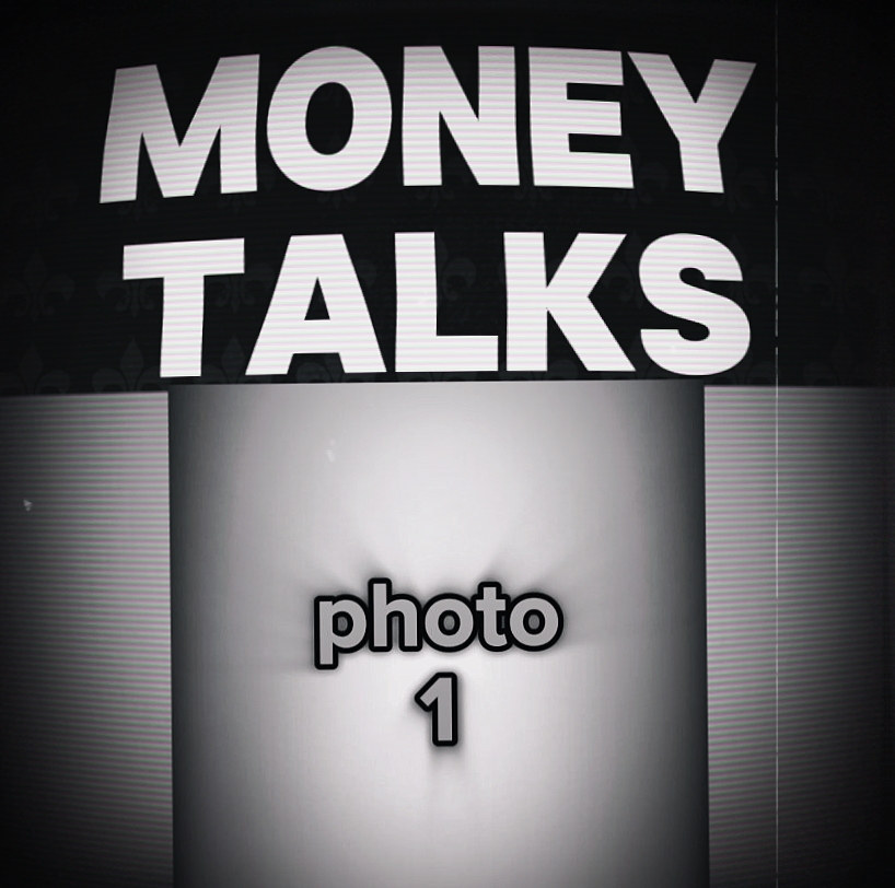 MONEY TALKS