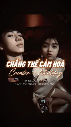 CHẲNG THỂ CẢM HOÁ