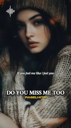 Do You Miss Me Too