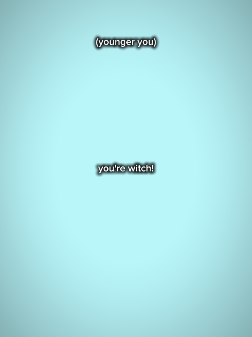 you're witch