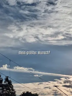 mein größter Wunsch?