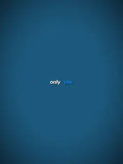 only you