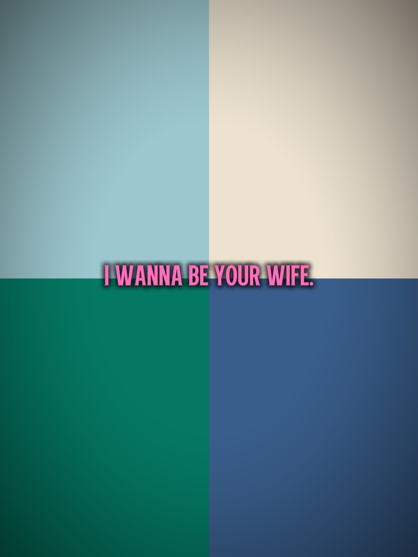 Quiero ser tu esposa