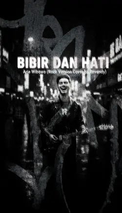 bibir dan hati