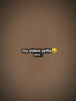 my oldest selfie