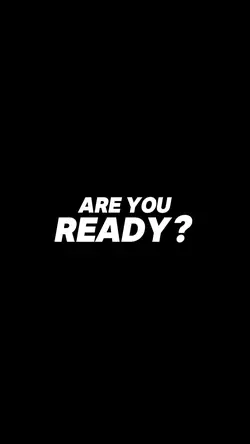 ARE YOU READY? 