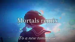 📸2〘 🎶mortals remix 〙