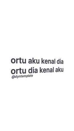 ortu aku kenal dia 