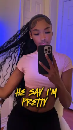 He say I’m prett 